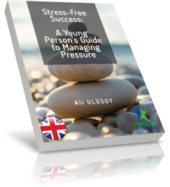 Stress-Free Success: A Young Person's Guide to Managing Pressure